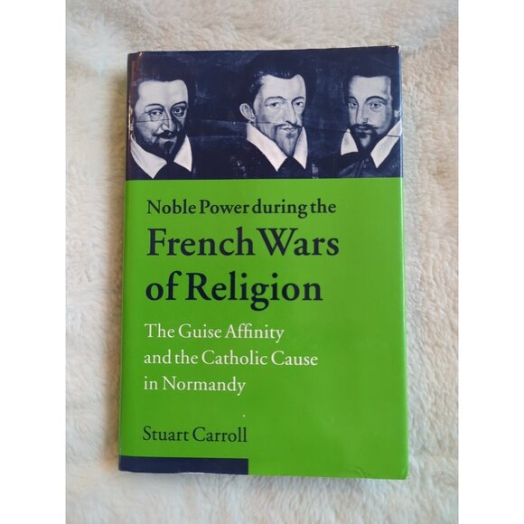 Noble Power during the French Wars of Religion HC DJ 1998 Vtg Stuart Carroll - Picture 1 of 6